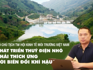 Phát triển thuỷ điện nhỏ phải thích ứng với biến đổi khí hậu