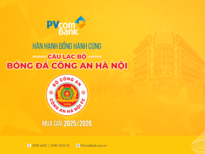 PVcomBank đồng hành cùng CLB Công an Hà Nội phát triển bóng đá Việt Nam 