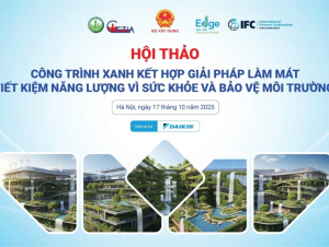 Hội thảo “Công trình xanh kết hợp giải pháp làm mát, tiết kiệm năng lượng vì sức khỏe và bảo vệ môi trường”