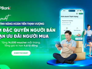 “Hoàn Tiền Thịnh Vượng” giúp hộ kinh doanh khai thác hiệu quả nhóm khách hàng trên VPBank NEO