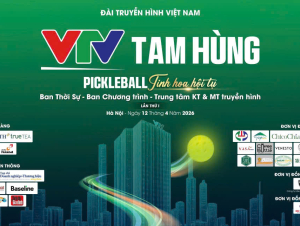 Pickleball Tam Hùng VTV - Tinh Hoa Hội Tụ lần thứ nhất năm 2026