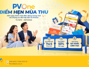 Đón thu rộn ràng với gần 21.000 quà tặng PVOne cùng ưu đãi bất ngờ từ PVcomBank