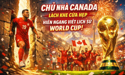 Chủ nhà Canada lách khe cửa hẹp, hiên ngang viết lịch sử World Cup!