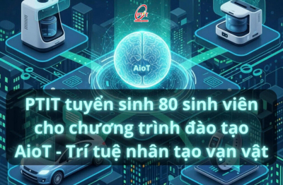 Học viện Công nghệ Bưu chính Viễn thông sẽ tuyển sinh 80 sinh viên cho chương trình đào tạo “Trí tuệ nhân tạo vạn vật”