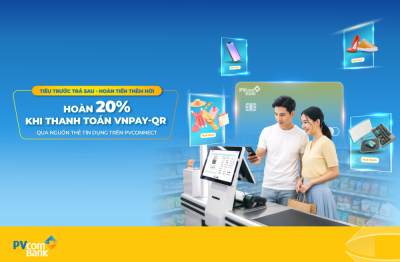 Hoàn tiền 20% khi thanh toán VNPAY-QR từ nguồn thẻ tín dụng PVcomBank